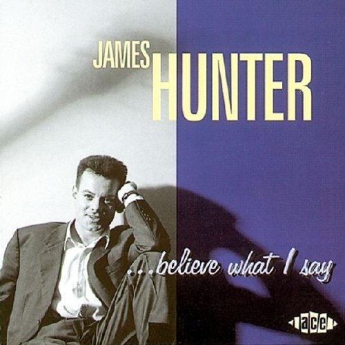 James Hunter Believe What I Say Import Gbr 
