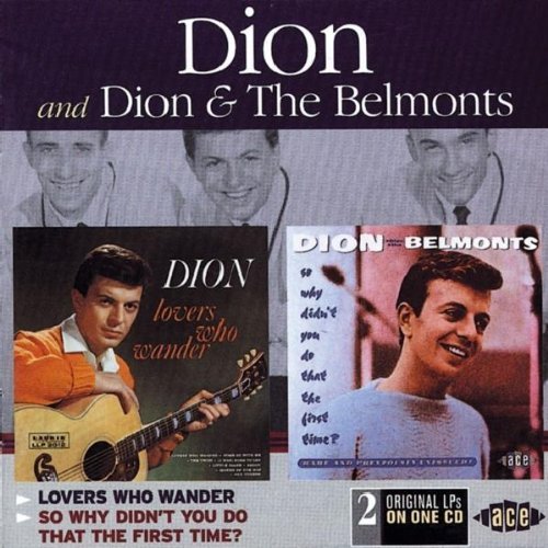 Dion And The Belmonts/Lovers Who Wander/So Why Didn'T You Do T