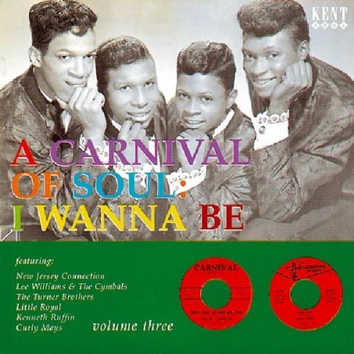 Carnival Of Soul Vol. 3 I Wanna Be Import Gbr Carnival Of Soul 