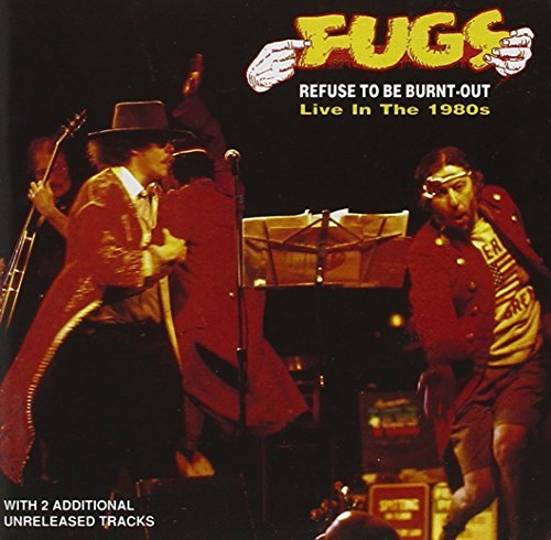 Fugs/Refuse To Be Burnt Out-Live In@Import-Gbr