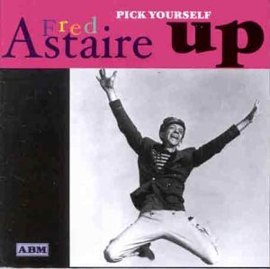 Fred Astaire/Pick Yourself Up