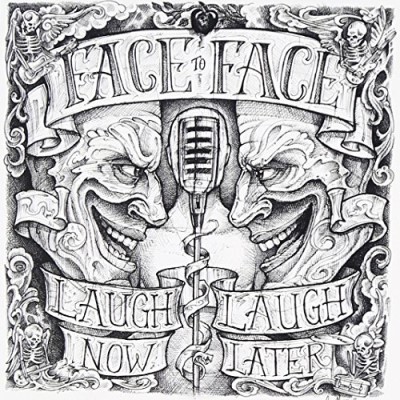 Face To Face Laugh Now... Laugh Later 