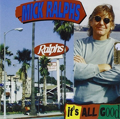 Mick Ralphs/It's All Good