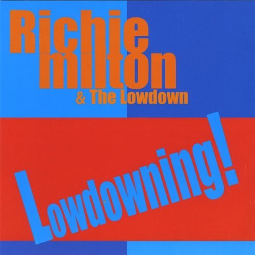 Richie Milton & The Lowdown/Lowdowning