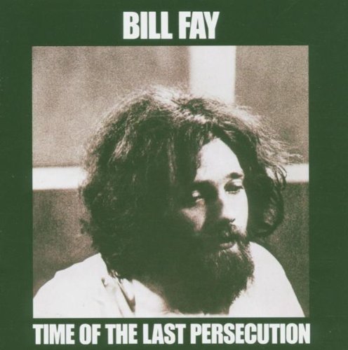 Bill Fay Time Of The Last Persecution Import Gbr 
