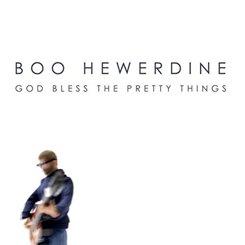 Boo Hewerdine God Bless The Pretty Things 