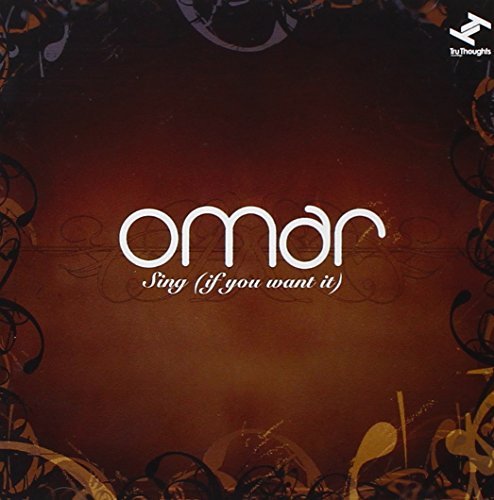 Omar/Sing (If You Want It)