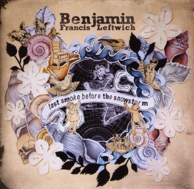 Benjamin Francis Leftwich/Last Smoke Before The Snowstor@Import-Gbr