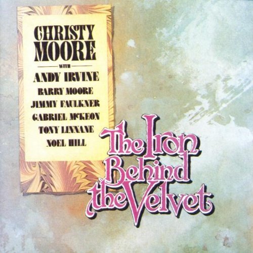 Christy Moore/Iron Behind The Velvet
