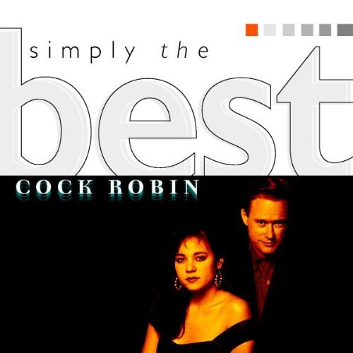 Cock Robin Simply The Best Import Fra 