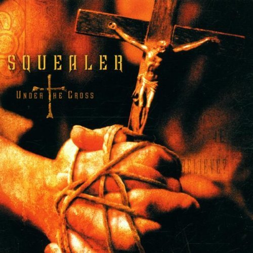 Squealer/Under The Cross