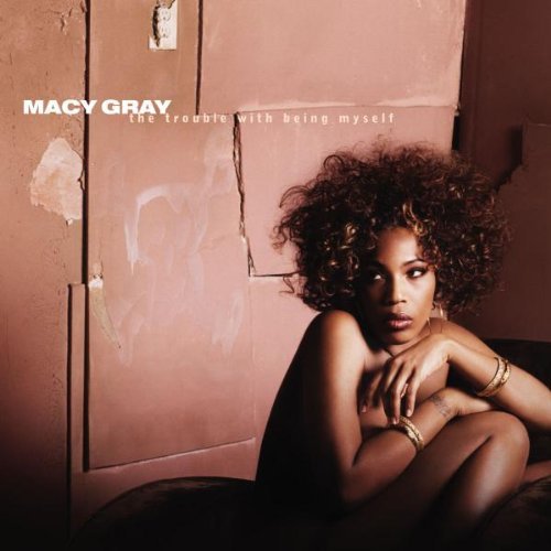 Macy Gray/Trouble With Being Myself