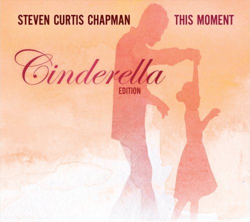 Steven Curtis Chapman/This Moment@Cinderella Ed.