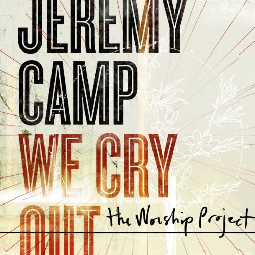 Jeremy Camp/We Cry Out:The Worship Project