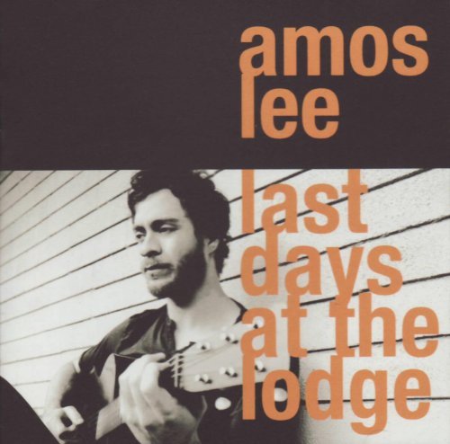 Amos Lee Last Days At The Lodge 