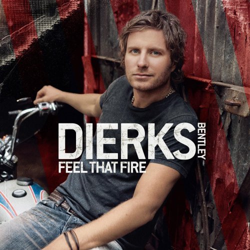 Dierks Bentley/Feel That Fire