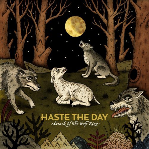 Haste The Day/Attack Of The Wolf King