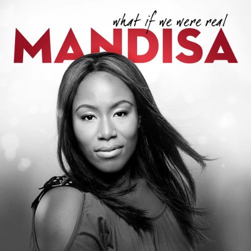 Mandisa/What If We Were Real