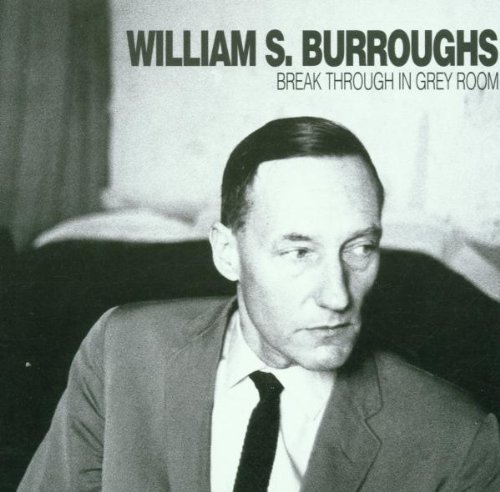 William S. Burroughs/Break Through In Grey Room