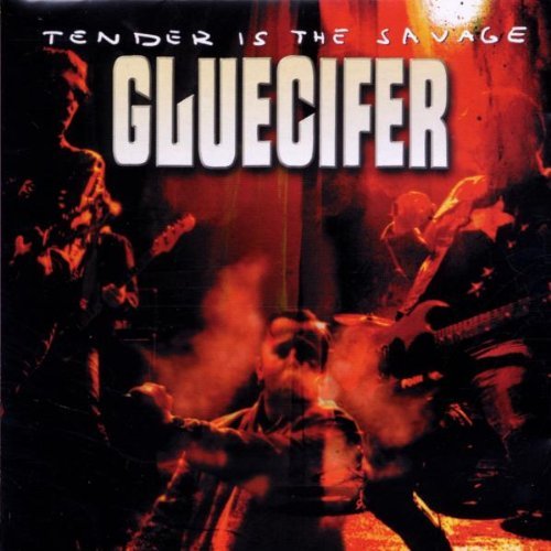 Gluecifer/Tender Is The Savage