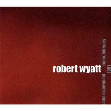 Robert Wyatt/Radio Experiment Rome February