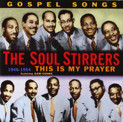 Soul Stirrers/This Is My Prayer