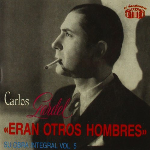 Carlos Gardel/Eran Otros Hombres