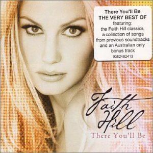 Faith Hill/There You'Ll Be-Best Of@Import-Aus@Bonus Tracks