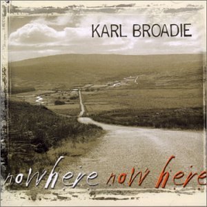 Karl Broadie/Nowhere Now Here