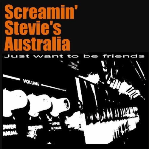 Screamin Stevies Australia/Just Want To Be Friends@Import-Aus