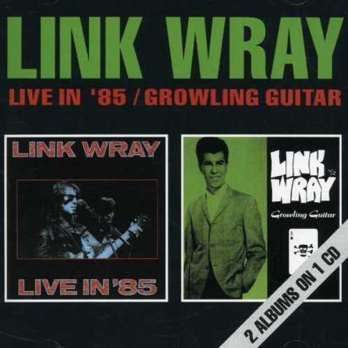 Link Wray/Live In '85/Growling Guiter@Import-Gbr@2-On-1