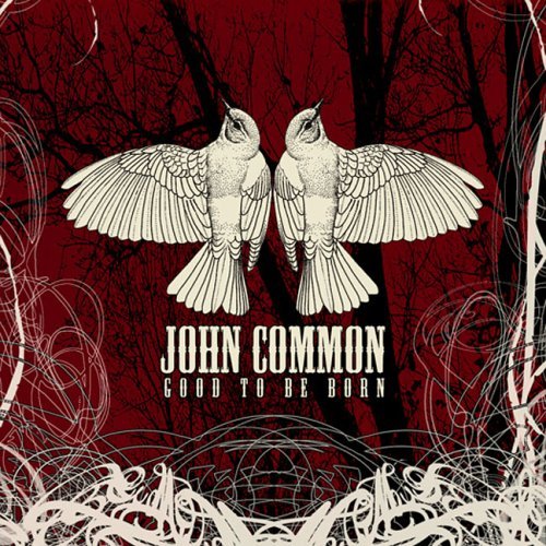 John Common/Good To Be Born