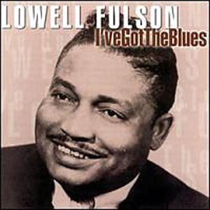 Lowell Fulson I've Got The Blues 