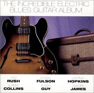 Incredible Electric Blues G/Incredible Electric Blues Guit@Rush/James/Hooker/Fulson/Guy@Guitar Shorty/Collins/Brown