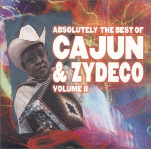 Absolutely The Best Of Cajun Vol. 2 Absolutely The Best Of Buckwheat Zydeco Chenier Roger Absolutely The Best Of Cajun 