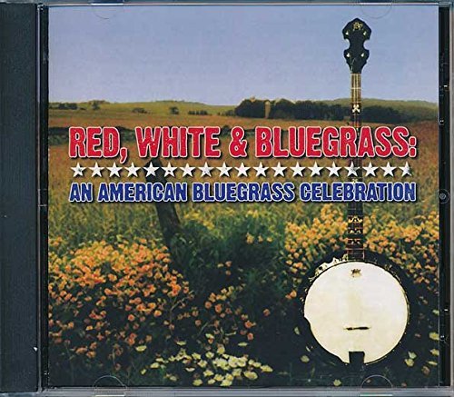 Red White & Bluegrass American Red White & Bluegrass American Watson Monroe Darling Reid Lindley Baker Kossoy Sisters 