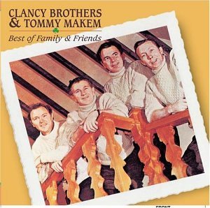 Clancy Brothers/Makem/Best Of Family & Friends