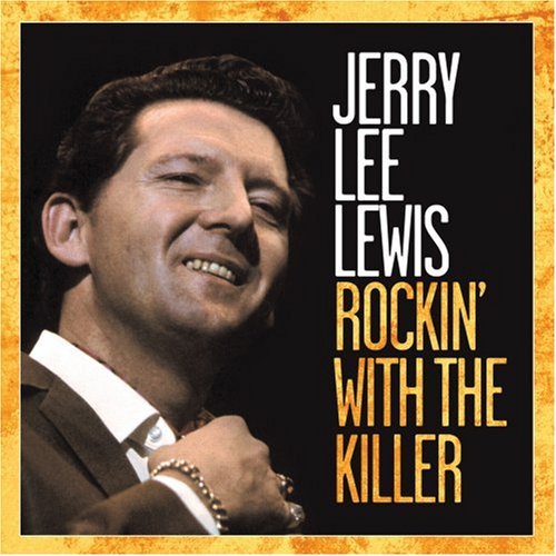 Jerry Lee Lewis/Rockin' With The Killer