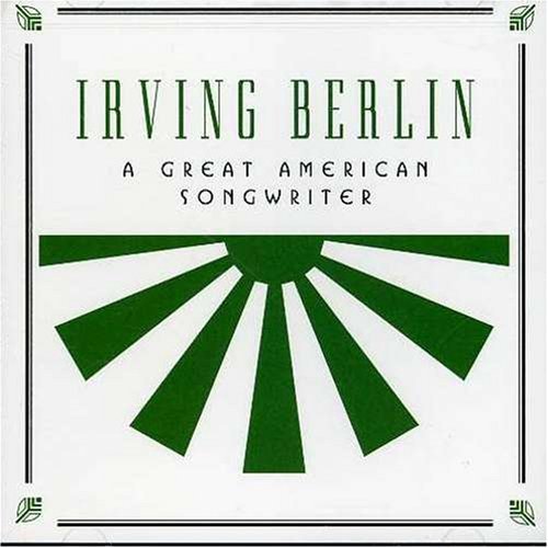 Irving Berlin/Great American Songwriter