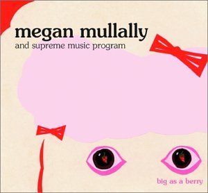 Megan Mullally/Big As A Berry