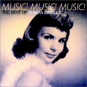 Teresa Brewer Music! Music! Music! The Best 