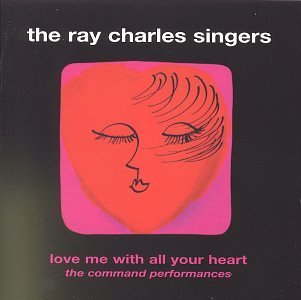 Ray Singers Charles Love Me With All Your Heart 