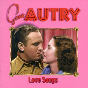 Gene Autry/Love Songs