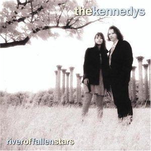 Kennedys/River Of Fallen Stars