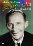 Bing Crosby In Dublin A Little Bit Of Iri 