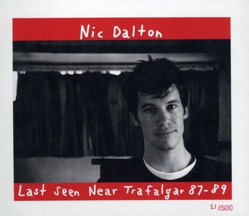 Nic Dalton/Last Seen Near Trafalgar: 87-8@Import-Aus
