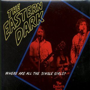 Eastern Dark/Where Are All The Single Girls@Import-Aus