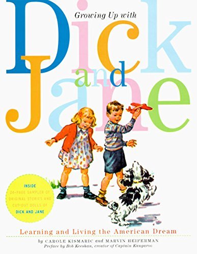 Carole Kismaric/Growing Up With Dick And Jane@Learning And Living The American Dream