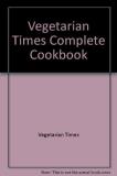 Vegetarian Times Vegetarian Times Complete Cookbook 