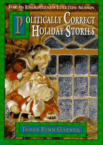 James Finn Garner/Politically Correct Holiday Stories@For An Enlightened Yuletide Season